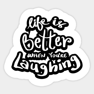 Life is better when you`re laughing Sticker